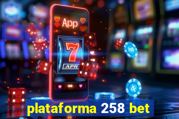 plataforma 258 bet